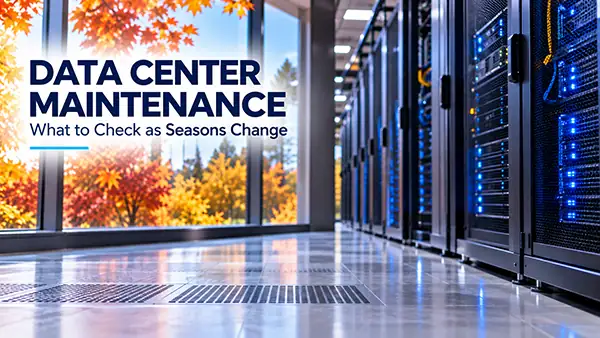Data center maintenance during changing fall weather